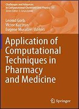 Application Of Computational Techniques In Pharmacy And Medicine (challenges And Advances In Computational Chemistry And Physics)
