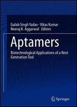 Aptamers: Biotechnological Applications Of A Next Generation Tool