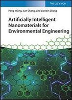 Artificially Intelligent Nanomaterials: For Environmental Engineering
