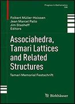 Associahedra, Tamari Lattices And Related Structures: Tamari Memorial Festschrift (progress In Mathematics Book 299)