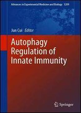 Autophagy Regulation Of Innate Immunity (advances In Experimental Medicine And Biology)