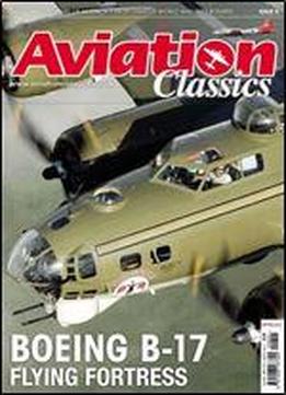 Aviation Classics 8: The Boeing B-17 Flying Fortress
