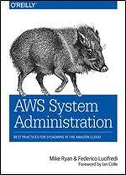 Aws System Administration: Best Practices For Sysadmins In The Amazon Cloud
