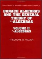 Banach Algebras And The General Theory Of *-Algebras: Volume 2, *-Algebras