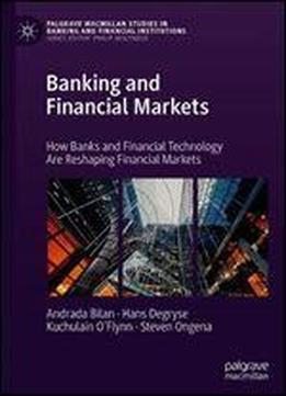 Banking And Financial Markets: How Banks And Financial Technology Are Reshaping Financial Markets