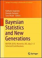 Bayesian Statistics And New Generations: Baysm 2018, Warwick, Uk, July 2-3, Selected Contributions