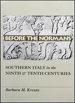 Before The Normans: Southern Italy In The Ninth And Tenth Centuries