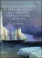 Bellingshausen And The Russian Antarctic Expedition, 1819-21