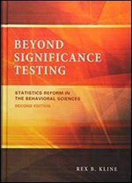 Beyond Significance Testing: Statistics Reform In The Behavioral Sciences