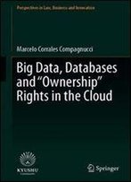 Big Data, Databases And 'Ownership' Rights In The Cloud
