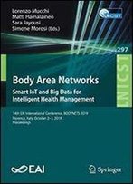 Body Area Networks: Smart Iot And Big Data For Intelligent Health Management: 14th Eai International Conference, Bodynets 2019, Florence, Italy, ... And Telecommunications Engineering)