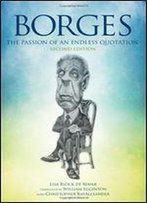 Borges: The Passion Of An Endless Quotation (Suny Series In Latin American And Iberian Thought And Culture)