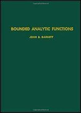 Bounded Analytic Functions, Volume 96 (pure And Applied Mathematics)