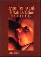 Breastfeeding And Human Lactation (Jones And Bartlett Series In Breastfeeding/Human Lactation)
