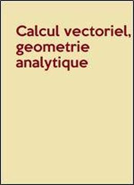 Calcul Vectoriel, Geometrie Analytique (outils Et Modeles Mathematiques / Pierre Florent)