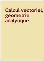 Calcul Vectoriel, Geometrie Analytique (Outils Et Modeles Mathematiques / Pierre Florent)