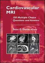 Cardiovascular Mri: 150 Multiple-Choice Questions And Answers
