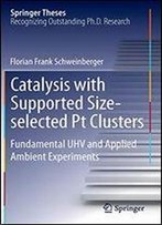 Catalysis With Supported Size-Selected Pt Clusters: Fundamental Uhv And Applied Ambient Experiments