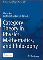 Category Theory In Physics, Mathematics, And Philosophy
