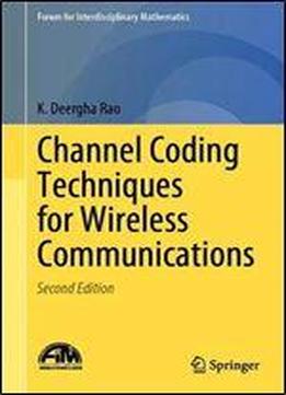 Channel Coding Techniques For Wireless Communications (forum For Interdisciplinary Mathematics)