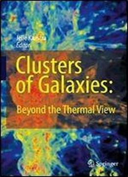 Clusters Of Galaxies: Beyond The Thermal View: Beyond The Thermal View