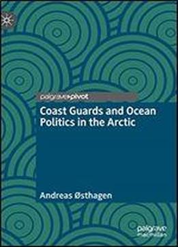 Coast Guards And Ocean Politics In The Arctic