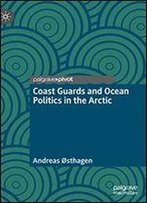 Coast Guards And Ocean Politics In The Arctic
