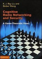 Cognitive Radio Networking And Security: A Game-Theoretic View