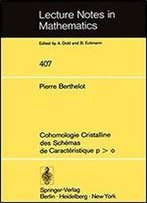 Cohomologie Cristalline Des Schemas De Caracteristique P O (Lecture Notes In Mathematics)