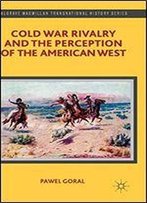 Cold War Rivalry And The Perception Of The American West