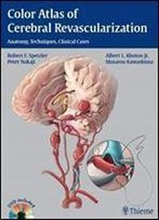 Color Atlas Of Cerebral Revascularization: Anatomy, Techniques, Clinical Cases