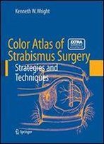 Color Atlas Of Strabismus Surgery: Strategies And Techniques