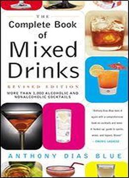 Complete Book Of Mixed Drinks, The (revised Edition): More Than 1,000 Alcoholic And Nonalcoholic Cocktails