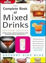 Complete Book Of Mixed Drinks, The (Revised Edition): More Than 1,000 Alcoholic And Nonalcoholic Cocktails