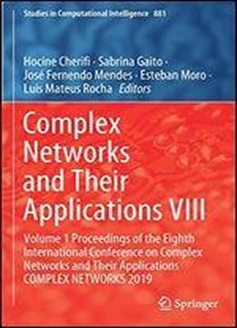 Complex Networks And Their Applications Viii: Volume 1 Proceedings Of The Eighth International Conference On Complex Networks And Their Applications ... 2019 (studies In Computational Intelligence)