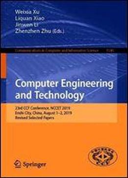 Computer Engineering And Technology: 23rd Ccf Conference, Nccet 2019, Enshi, China, August 12, 2019, Revised Selected Papers (communications In Computer And Information Science)