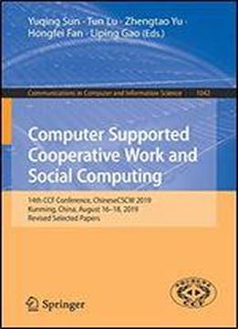 Computer Supported Cooperative Work And Social Computing: 14th Ccf Conference, Chinesecscw 2019, Kunming, China, August 16-18, 2019, Revised Selected ... In Computer And Information Science)
