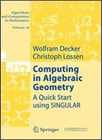 Computing In Algebraic Geometry: A Quick Start Using Singular