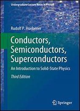 Conductors, Semiconductors, Superconductors: An Introduction To Solid State Physics