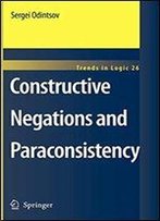 Constructive Negations And Paraconsistency (Trends In Logic)