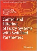 Control And Filtering Of Fuzzy Systems With Switched Parameters (Studies In Systems, Decision And Control)