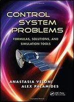 Control System Problems: Formulas, Solutions, And Simulation Tools