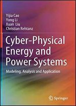 Cyber-physical Energy And Power Systems: Modeling, Analysis And Application
