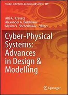 Cyber-physical Systems: Advances In Design & Modelling (studies In Systems, Decision And Control)