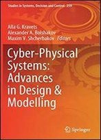 Cyber-Physical Systems: Advances In Design & Modelling (Studies In Systems, Decision And Control)