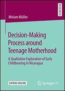 Decision-making Process Around Teenage Motherhood: A Qualitative Exploration Of Early Childbearing In Nicaragua