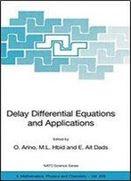 Delay Differential Equations And Applications: Proceedings Of The Nato Advanced Study Institute Held In Marrakech, Morocco, 9-21 September 2002 (Nato Science Series Ii:)