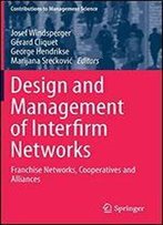 Design And Management Of Interfirm Networks: Franchise Networks, Cooperatives And Alliances