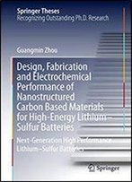 Design, Fabrication And Electrochemical Performance Of Nanostructured Carbon Based Materials For High-Energy Lithium-Sulfur Batteries