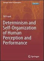 Determinism And Self-Organization Of Human Perception And Performance